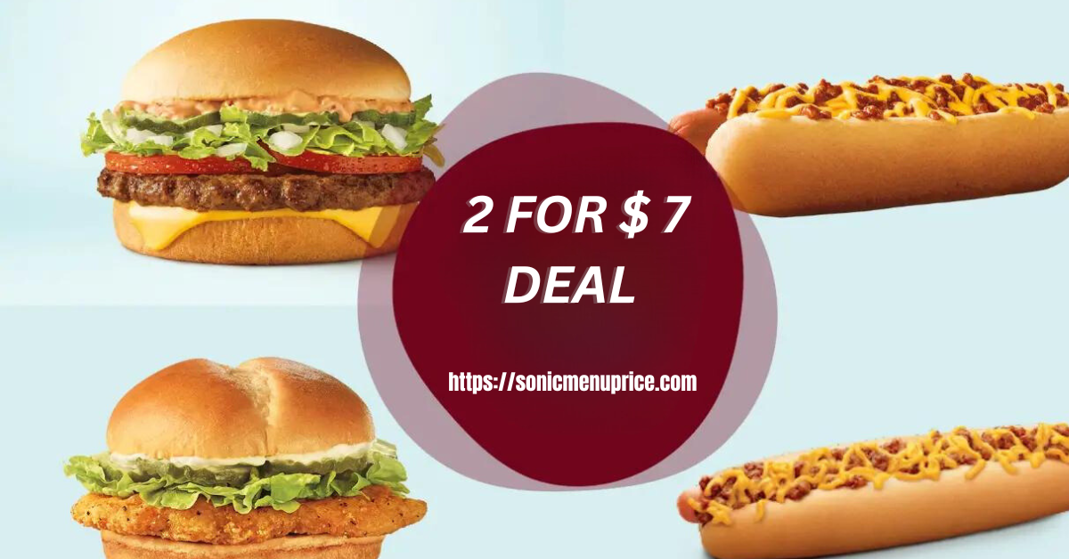 2 FOR $ 7 DEAL BY SONIC WEP